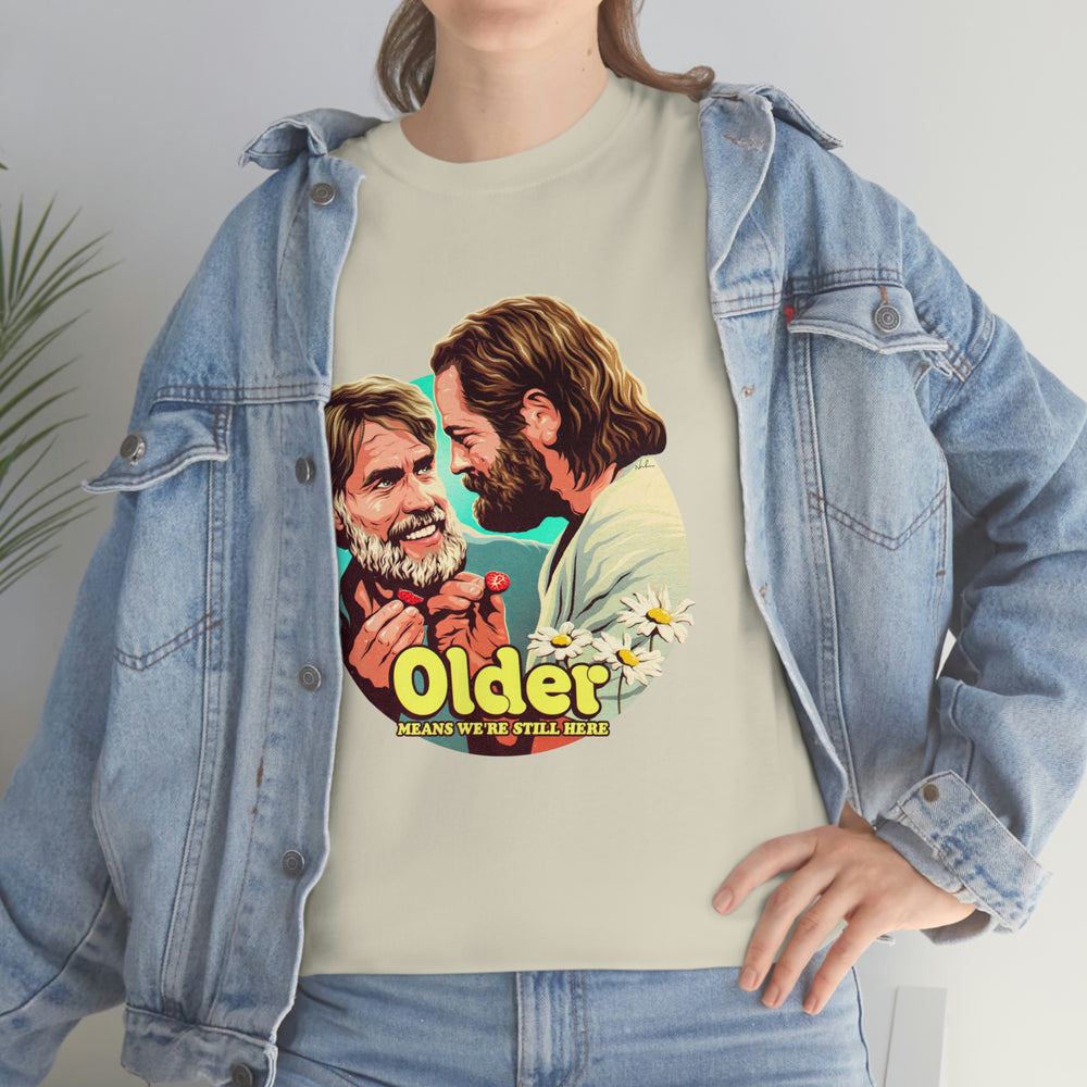 Older Means We're Still Here [Australian-Printed] - Unisex Heavy Cotton Tee