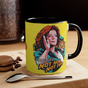 Not Now, Not Ever - 11oz Accent Mug (Australian Printed)