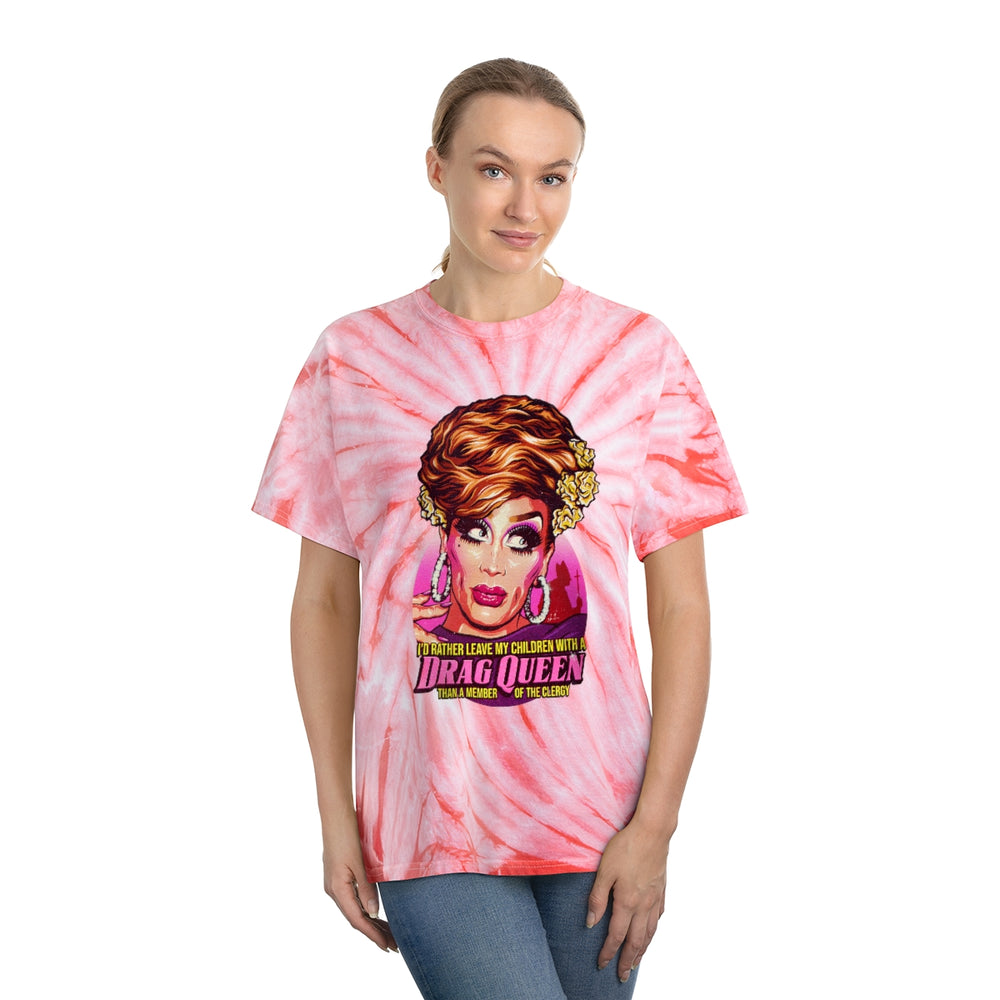 I'd Rather Leave My Children With A Drag Queen - Tie-Dye Tee, Cyclone