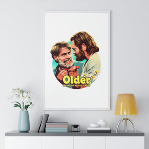 Older Means We're Still Here - Premium Framed Vertical Poster