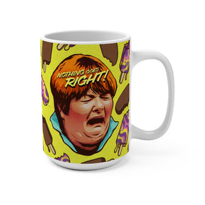 NOTHING GOES RIGHT! - Mug 15oz