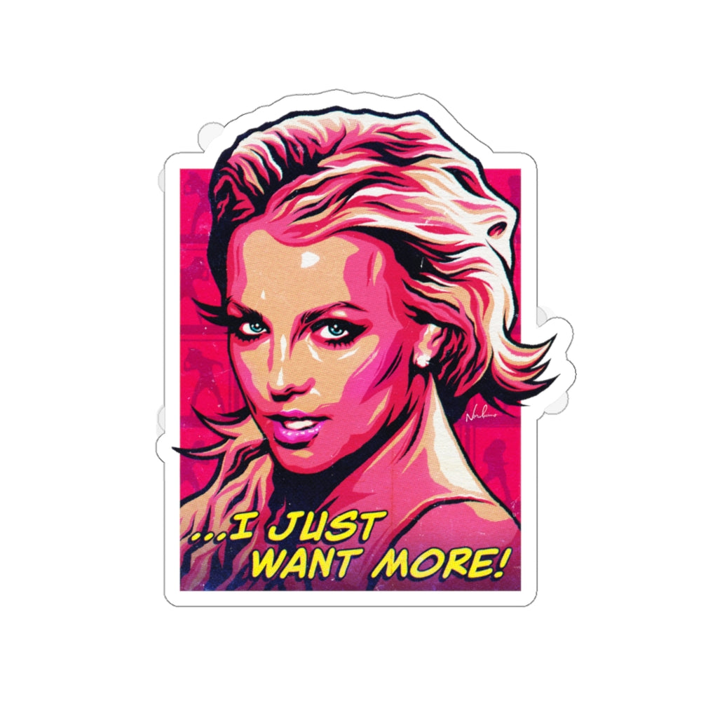 I Just Want More! - Kiss-Cut Stickers