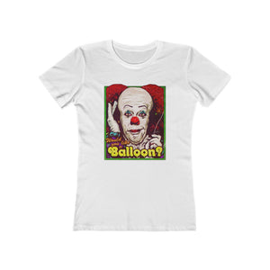 Would You Like A Balloon? - Women's The Boyfriend Tee