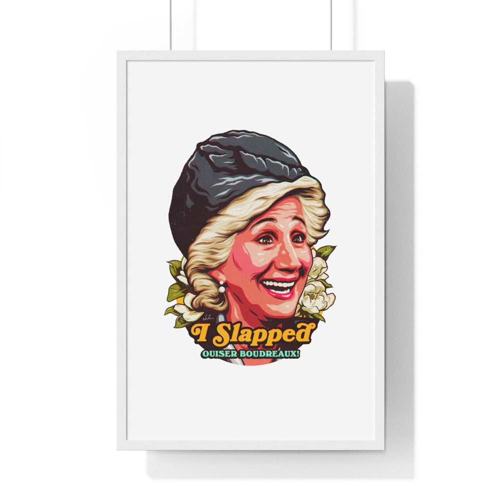 I Slapped Ousier Boudreaux! - Premium Framed Vertical Poster
