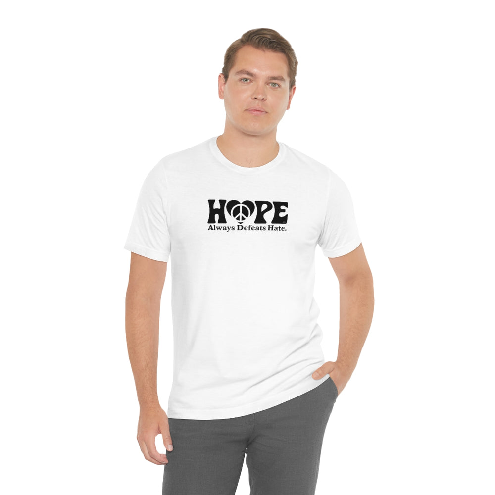 Hope Always Defeats Hate - Unisex Jersey Short Sleeve Tee