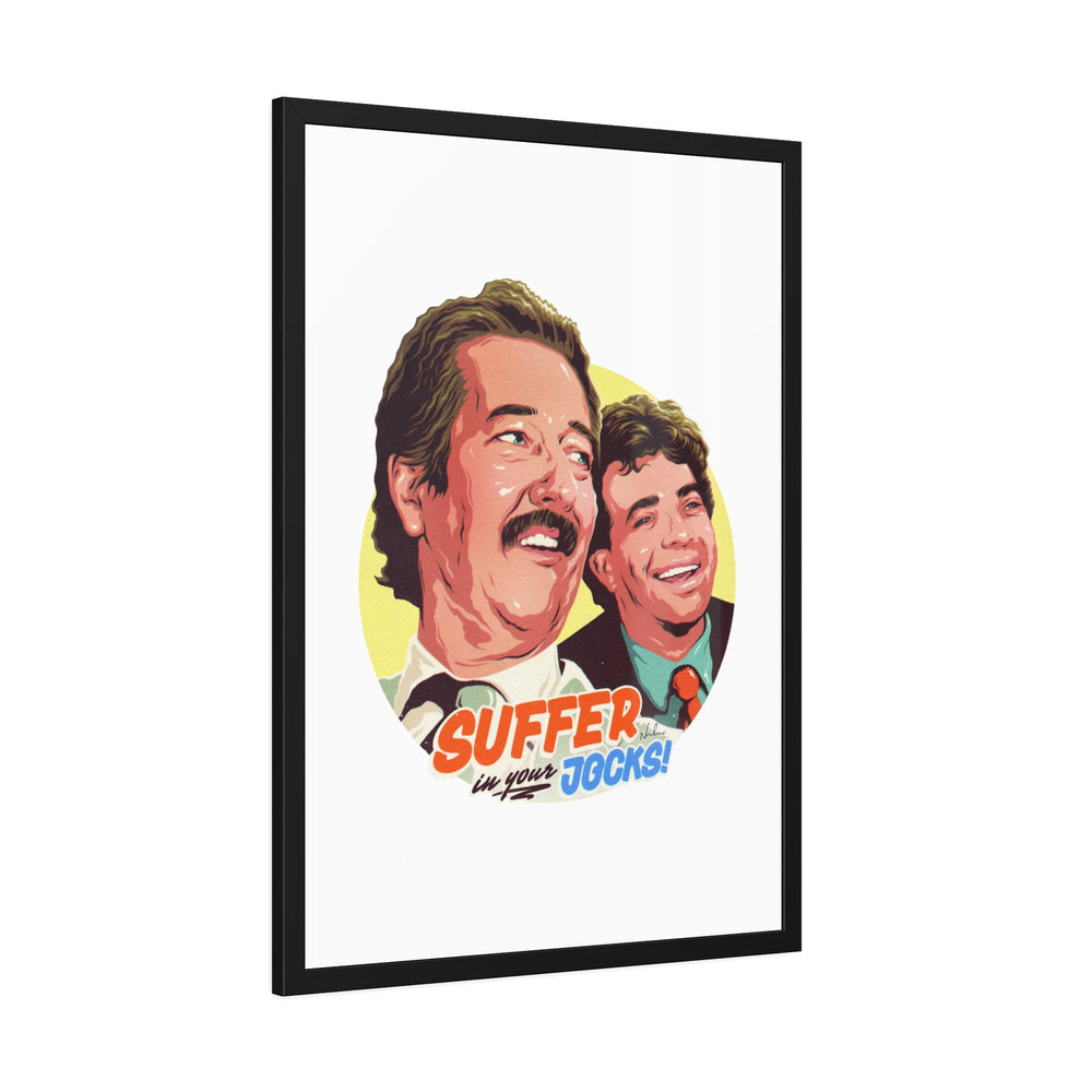 Suffer In Your Jocks! - Framed Paper Posters