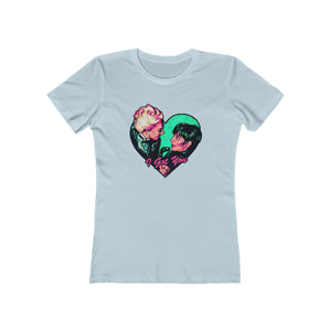 I Got You - Women's The Boyfriend Tee