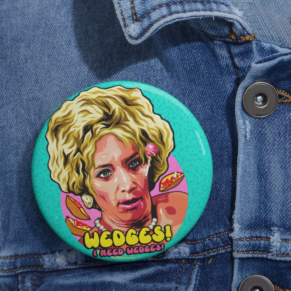 WEDGES! I Need Wedges! - Pin Buttons