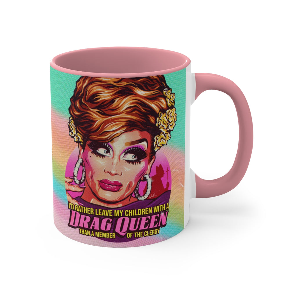 I'd Rather Leave My Children With A Drag Queen - 11oz Accent Mug (Australian Printed)