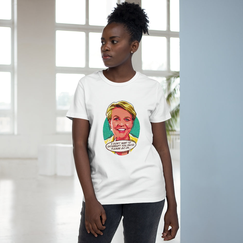 I Don't Want To Interrupt You, David [Australian-Printed] - Women’s Maple Tee