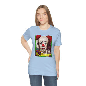 Would You Like A Balloon? - Unisex Jersey Short Sleeve Tee