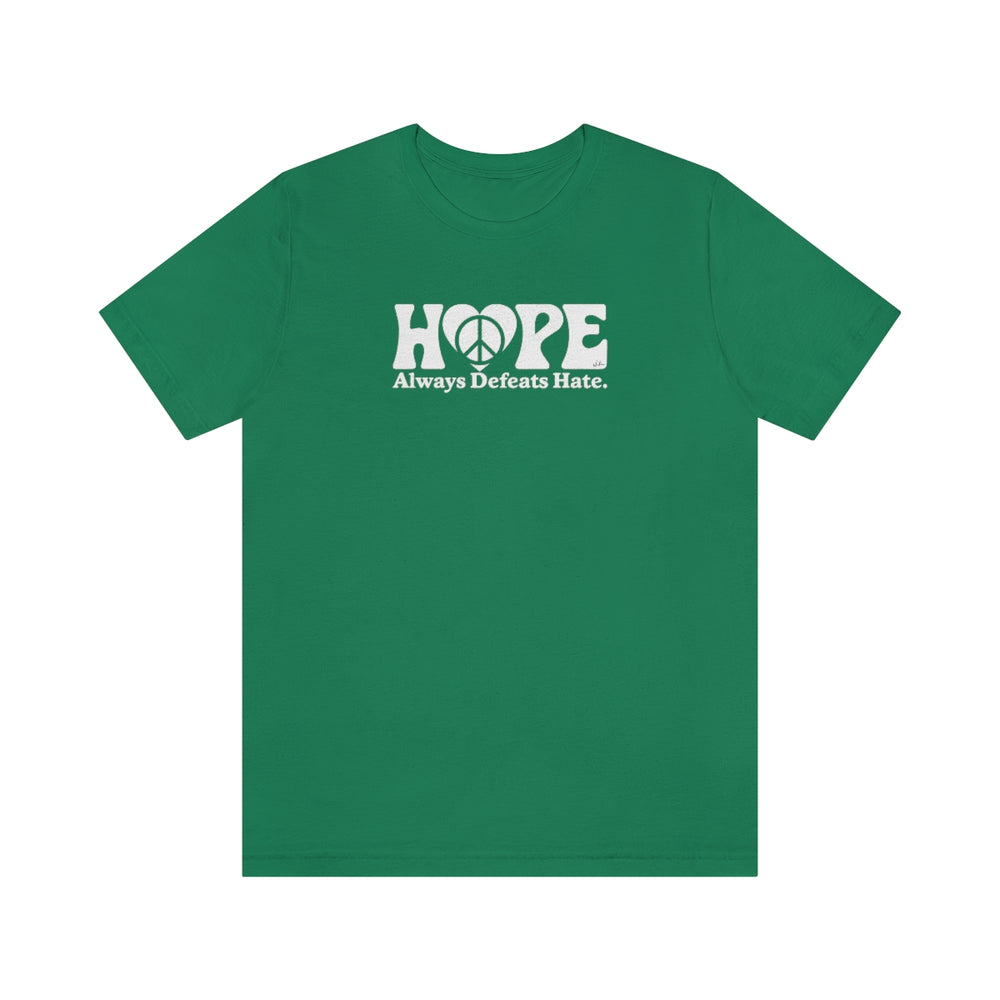 Hope Always Defeats Hate - Unisex Jersey Short Sleeve Tee