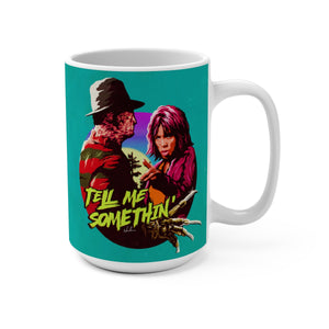 Tell Me Somethin' - Mug 15 oz