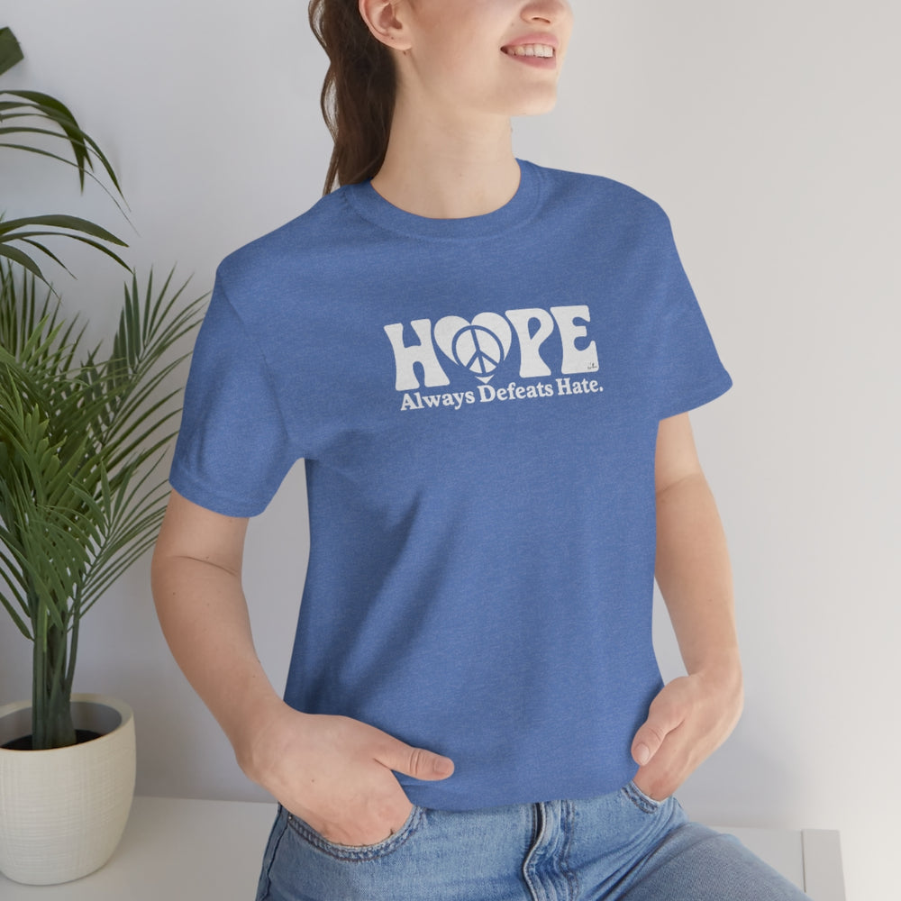 Hope Always Defeats Hate - Unisex Jersey Short Sleeve Tee