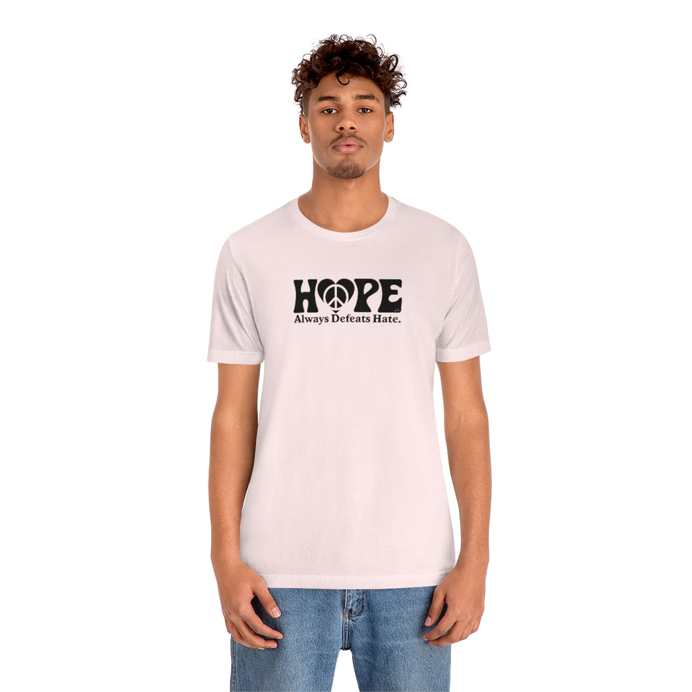 Hope Always Defeats Hate - Unisex Jersey Short Sleeve Tee