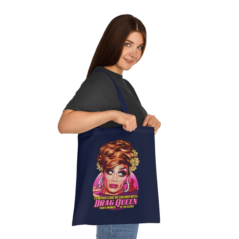 I'd Rather Leave My Children With A Drag Queen - Cotton Tote