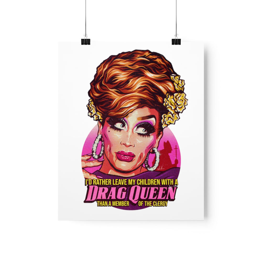I'd Rather Leave My Children With A Drag Queen - Premium Matte vertical posters