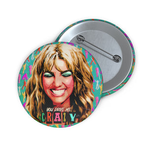 YOU DRIVE ME CRAZY - Custom Pin Buttons