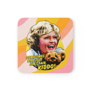 Sometimes Life Just Ain't Fair, Kiddo! - Cork Back Coaster