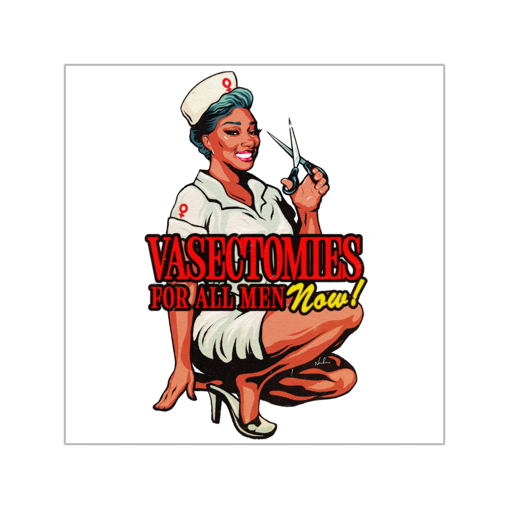 Vasectomies For All Men Now! - Square Vinyl Stickers