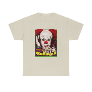 Would You Like A Balloon? [Australian-Printed] - Unisex Heavy Cotton Tee