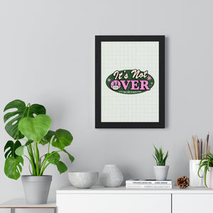 It's Not Over - Premium Framed Vertical Poster