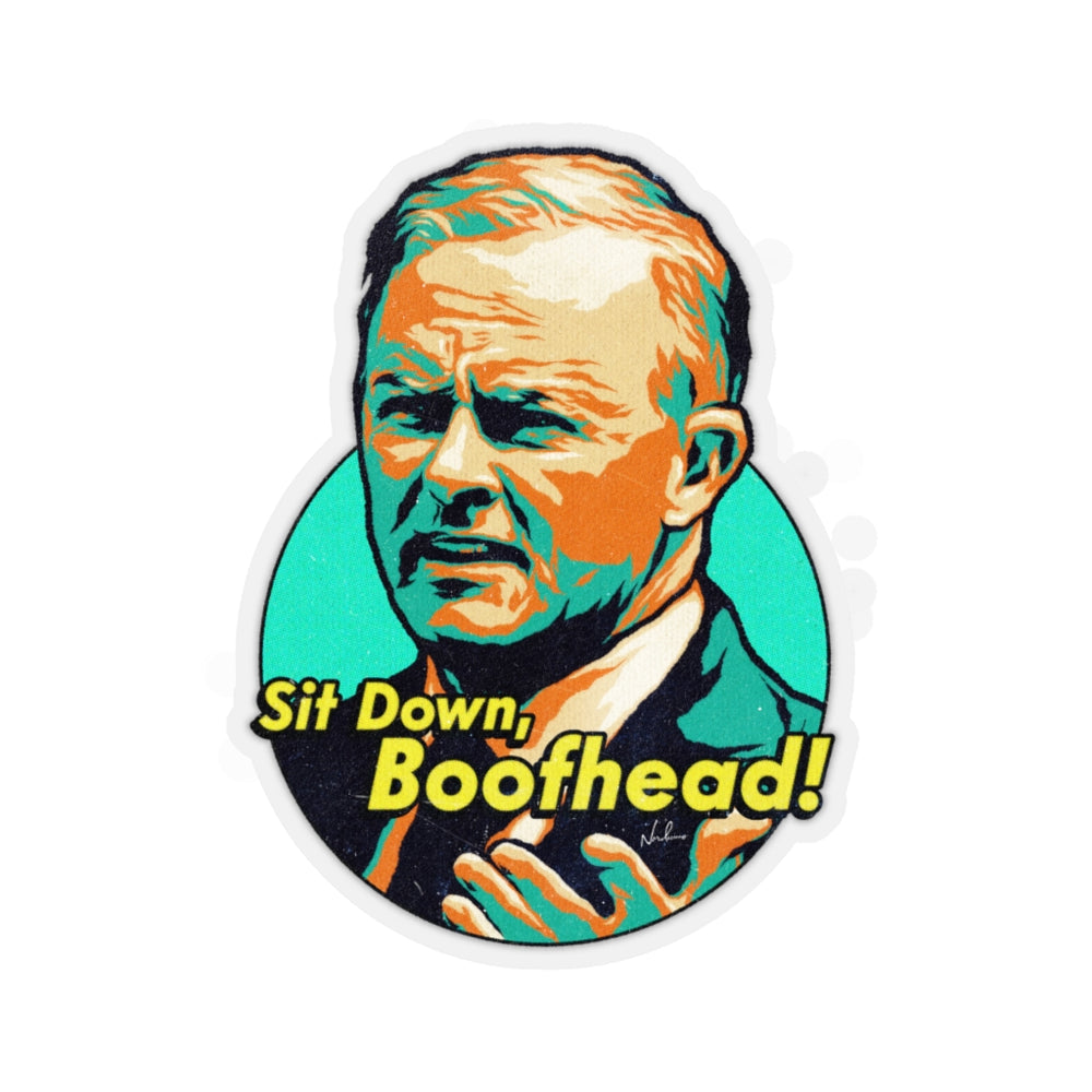 Sit Down, Boofhead! - Kiss-Cut Stickers