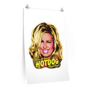 Makes Me Want A Hot Dog Real Bad! - Premium Matte vertical posters