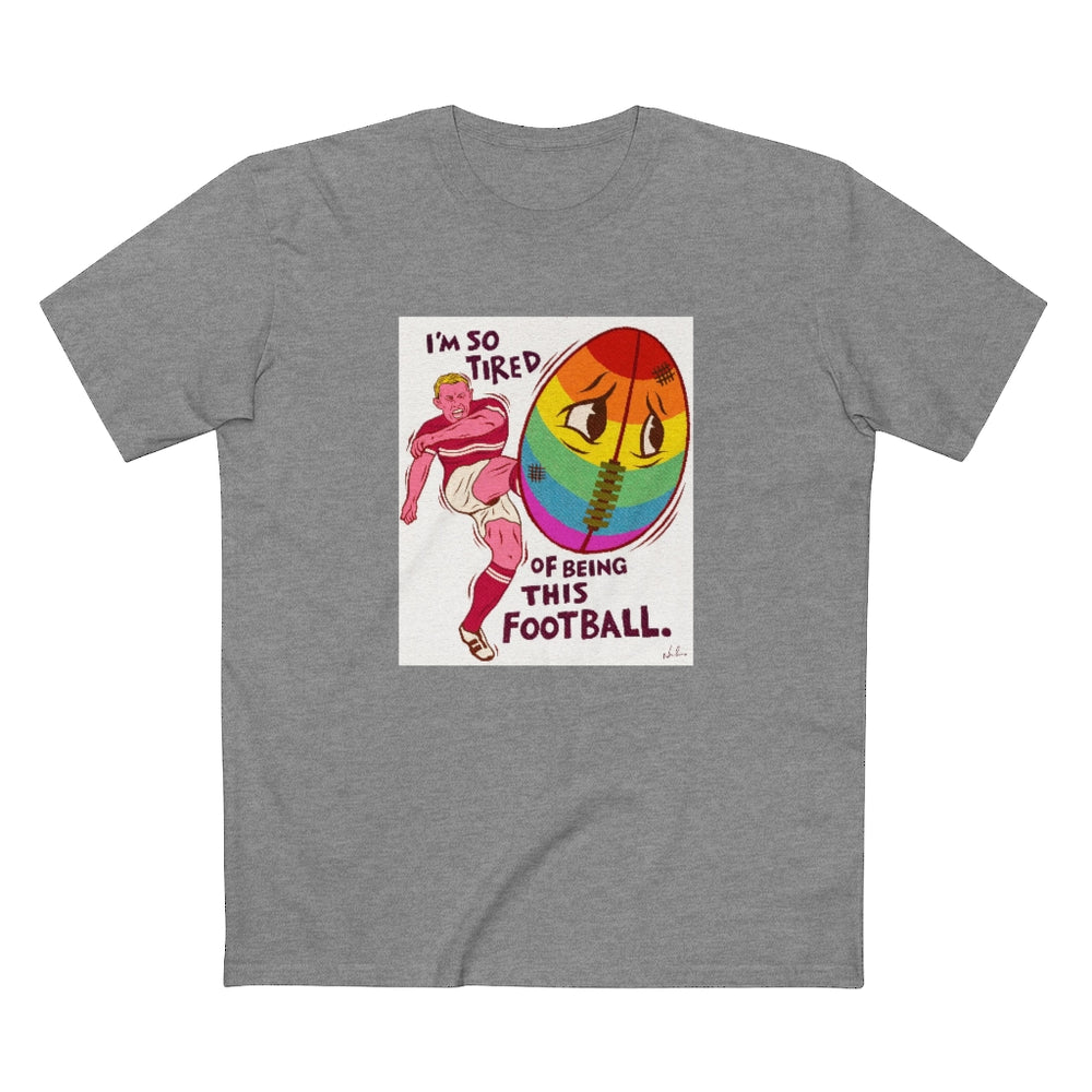 I'm So Tired Of Being This Football [Australian-Printed] - Men's Staple Tee