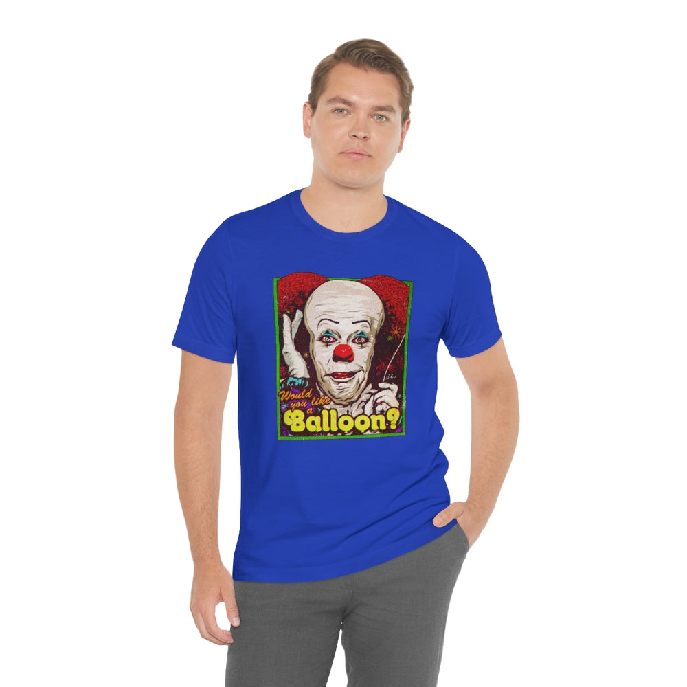 Would You Like A Balloon? - Unisex Jersey Short Sleeve Tee