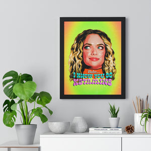 Babe, I Know You Do Ketamine - Premium Framed Vertical Poster