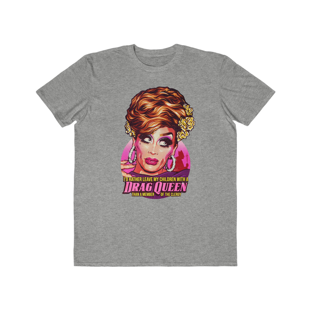 I'd Rather Leave My Children With A Drag Queen - Men's Lightweight Fashion Tee