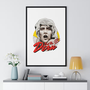 Feel The Dern - Premium Framed Vertical Poster