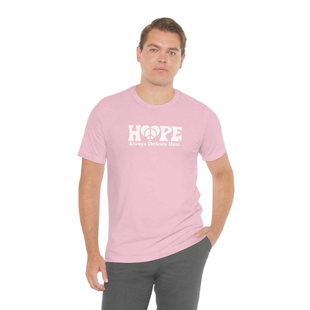 Hope Always Defeats Hate - Unisex Jersey Short Sleeve Tee