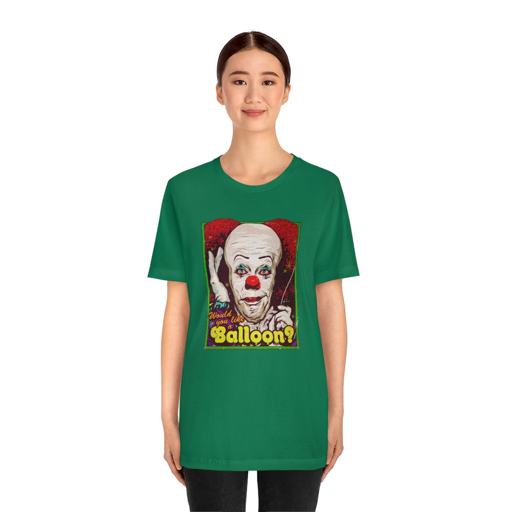 Would You Like A Balloon? - Unisex Jersey Short Sleeve Tee