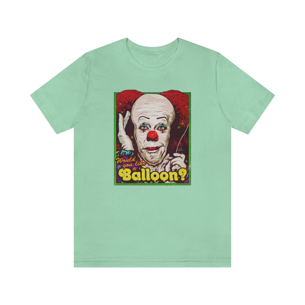 Would You Like A Balloon? - Unisex Jersey Short Sleeve Tee