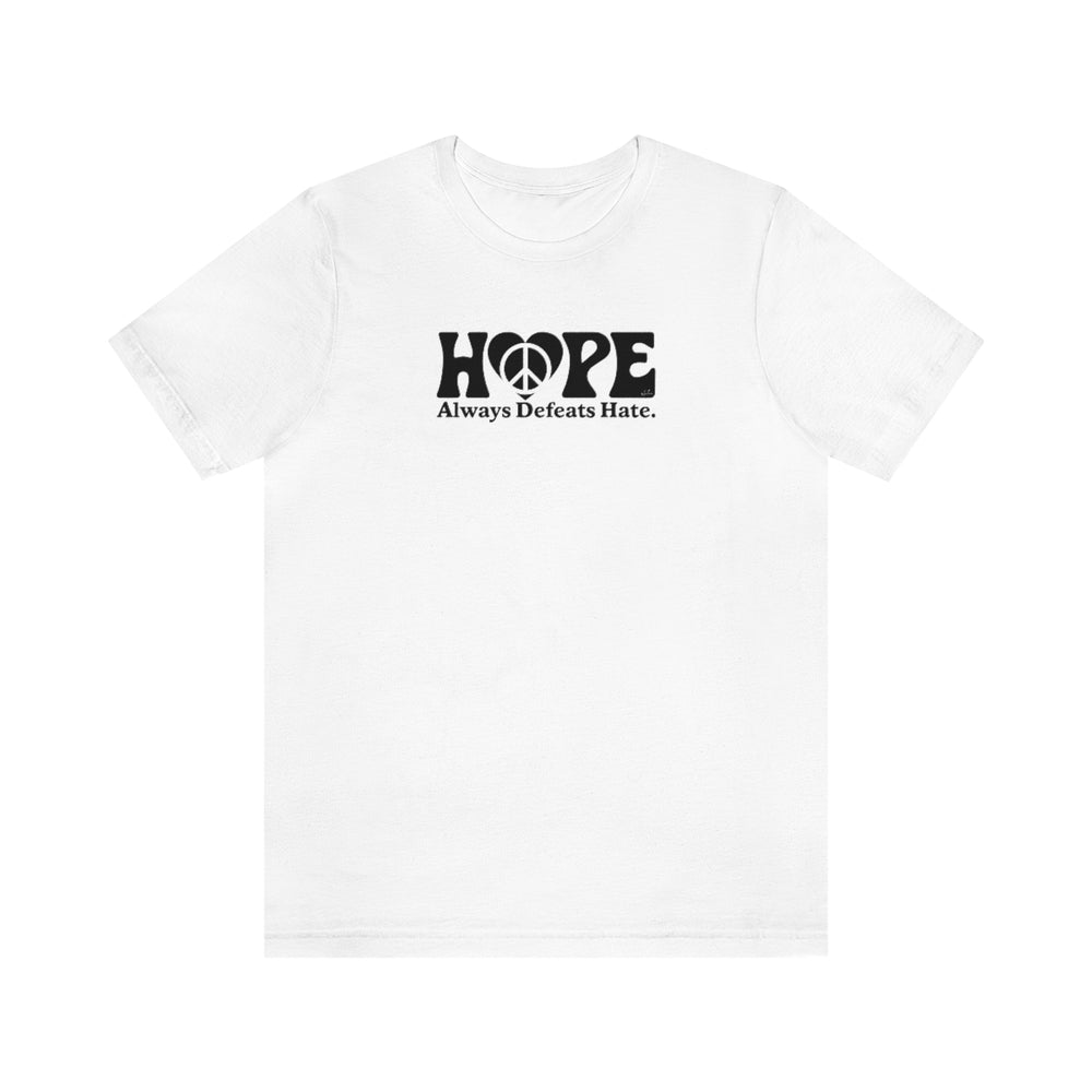 Hope Always Defeats Hate - Unisex Jersey Short Sleeve Tee