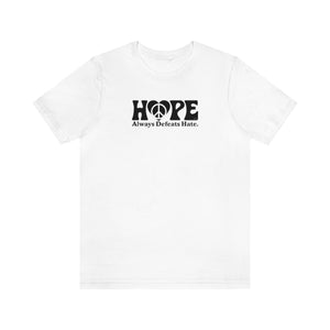 Hope Always Defeats Hate - Unisex Jersey Short Sleeve Tee