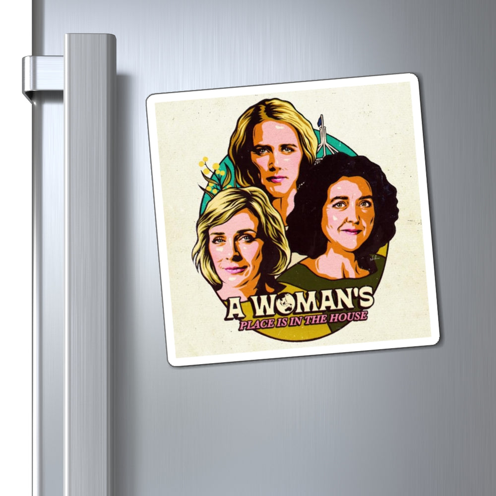 A Woman's Place Is In The House - Magnets
