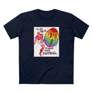 I'm So Tired Of Being This Football [Australian-Printed] - Men's Staple Tee