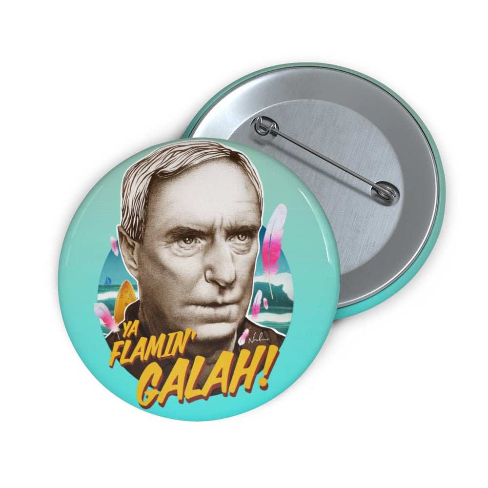 YA FLAMIN' GALAH! - Custom Pin Buttons