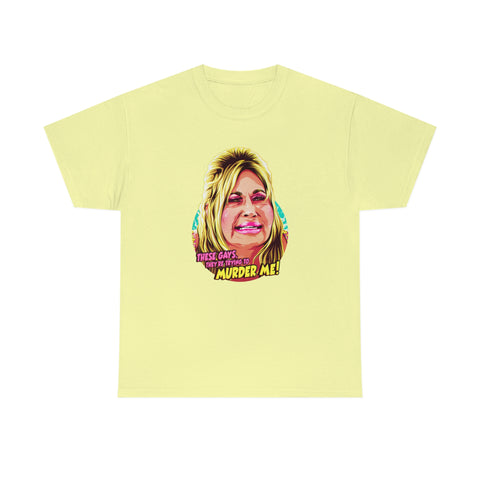 These Gays, They're Trying To Murder Me! [Australian-Printed] - Unisex Heavy Cotton Tee
