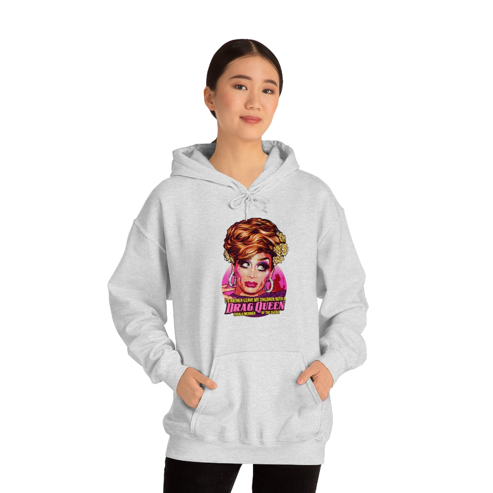 I'd Rather Leave My Children With A Drag Queen - Unisex Heavy Blend™ Hooded Sweatshirt