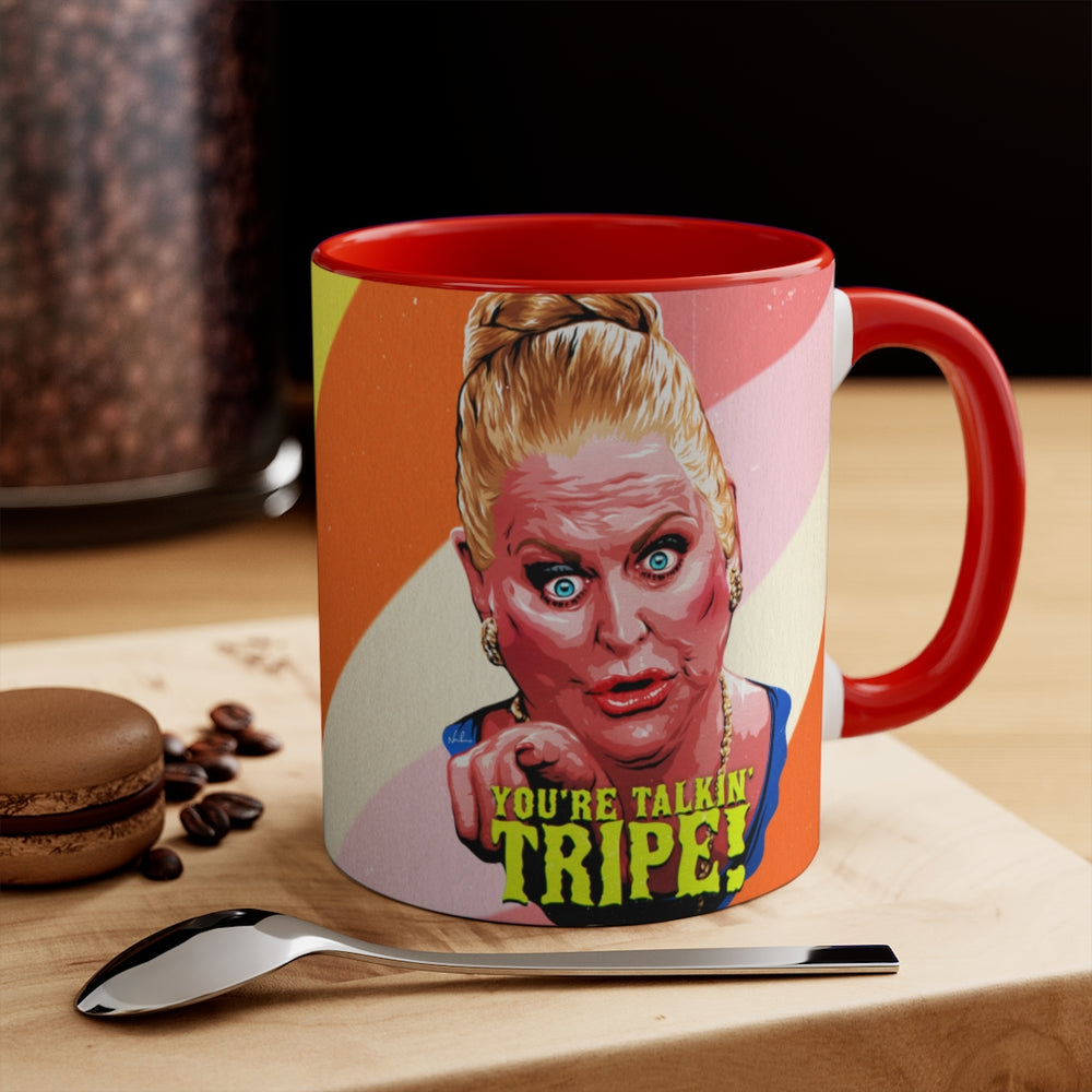 YOU'RE TALKIN' TRIPE! - 11oz Accent Mug (Australian Printed)