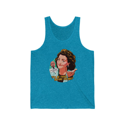 I'll Be There Before You Are! - Unisex Jersey Tank - Unisex Jersey Tank