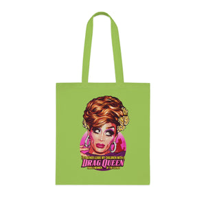 I'd Rather Leave My Children With A Drag Queen - Cotton Tote