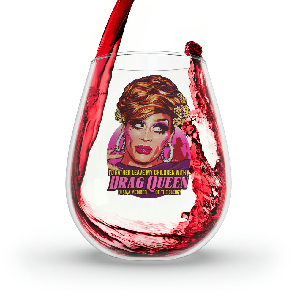 I'd Rather Leave My Children With A Drag Queen - Stemless Glass, 11.75oz