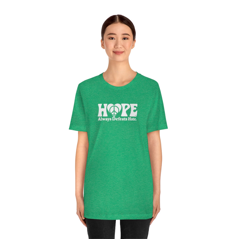 Hope Always Defeats Hate - Unisex Jersey Short Sleeve Tee