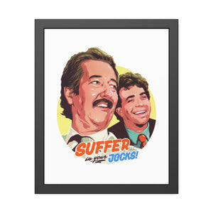 Suffer In Your Jocks! - Framed Paper Posters