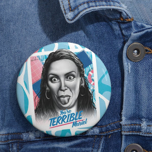 YOU'RE TERRIBLE, MURIEL - Pin Buttons